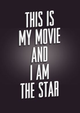 This Is My Movie and I Am The Star