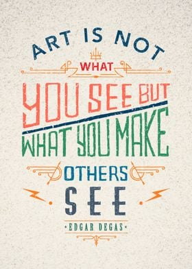 Art is not what you see, but what you make others see  ... 