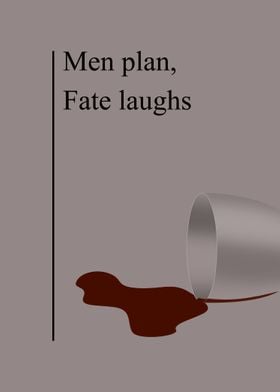 Men plan, Fate laugh