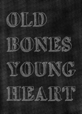 Old bones young heart