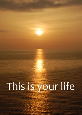 "This is your life"  Beautiful sunset captured from a s ... 