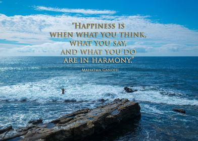 "Happiness is when what you think, what you say, and wh ... 