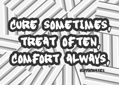 Cure sometimes, treat often, comfort always. Quote by H ... 