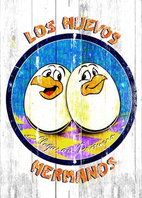 Los Huevos Hermanos (they obviously came first)