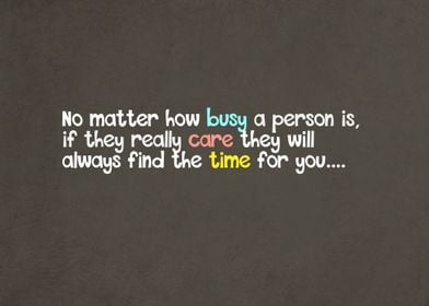 No matter how busy a person is if they really care they ... 