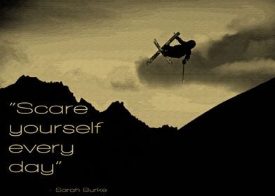 Scare yourself every day - Sarah Burke