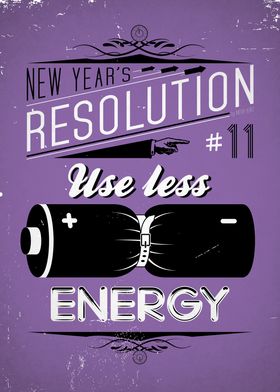"Use less energy" - New Year's Resolution 11/12. 