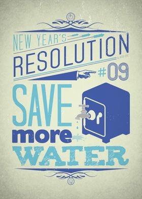 "Save more water" - New Year's Resolution 9/12. 