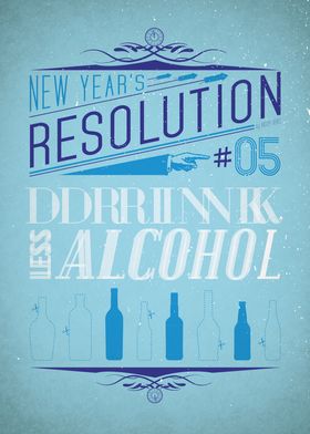 "Drink less alcohol" -  New Year's Resolution 5/12. 