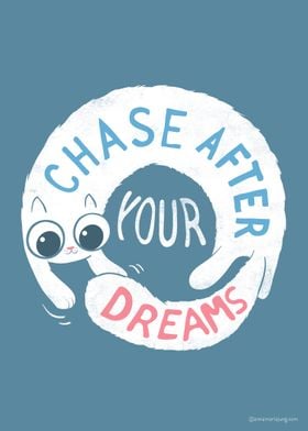 Chase after your dreams
