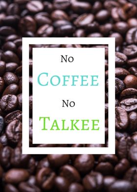 No Coffee No Talkee