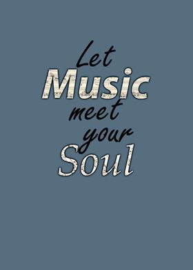 Let music meet your soul