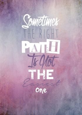"Sometimes the right path is not the easiest one"