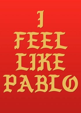 I feel like Pablo