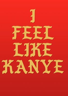 I feel Like Kanye - Quote