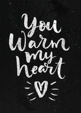 You warm my heart