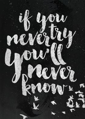 If you never try you'll never know