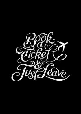  Book A Ticket & Just Leave - Inspirational Poster - on ... 
