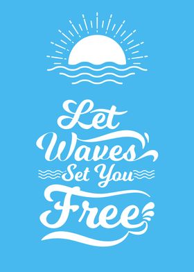 Let Waves Set you Free