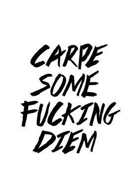 Carpe Some Fucking Diem II