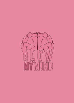 Blow My Mind.