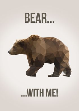 Bear with me!