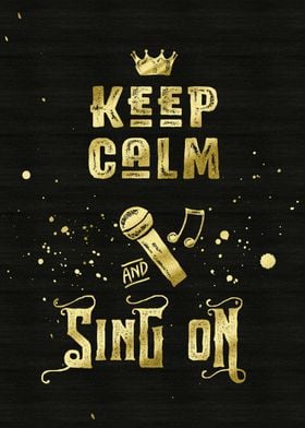 Keep Calm and Sing On Gold Microphone Typography - Typo ... 