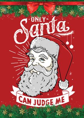 Only Santa Can Judge Me 
