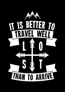 It is better to travel well than to arrive.