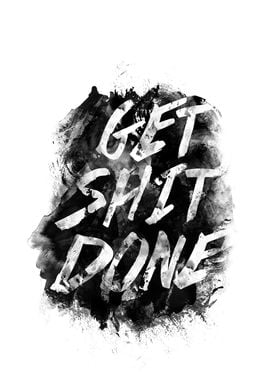 Get shit done