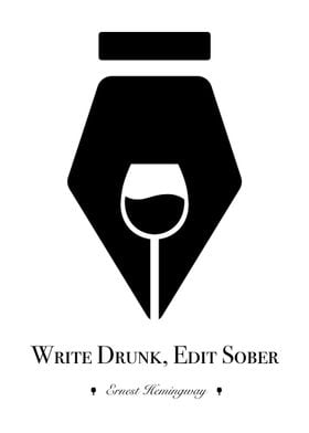 "Write drunk; edit sober." - Ernest Hemingway Ernest M ... 