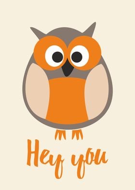 Hey you! Sweet and funny poster with owl.