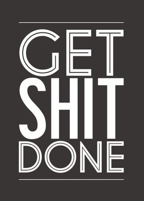 Get Shit Done - Motivational Poster