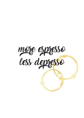 More esspresso, less depresso