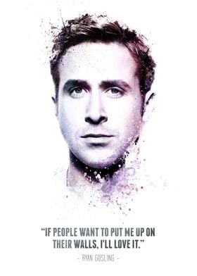 The Legendary Ryan Gosling and his quote.