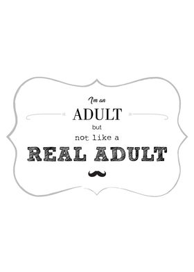 I'm an adult, but not like a real adult