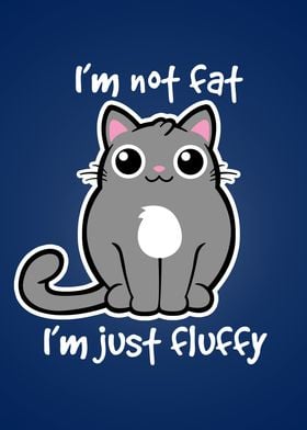I'm not fat I'm just fluffy