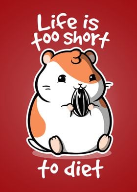 Life is too short to diet 