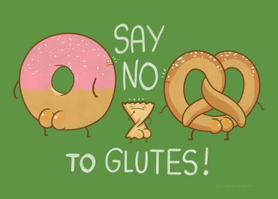 Say no to glutes!
