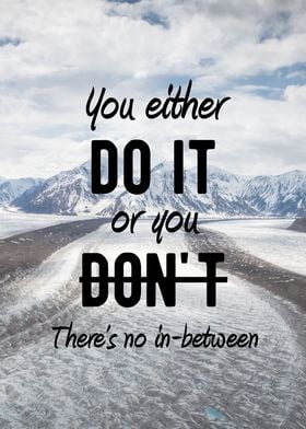 You either do it or you don't. There's no in-between Mo ... 