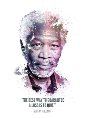 The Legendary Morgan Freeman and his quote.