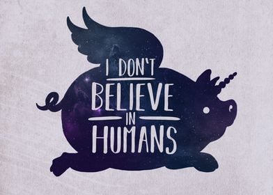 I don't believe in humans