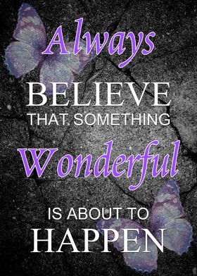 Always believe that something wonderful is about to hap ... 