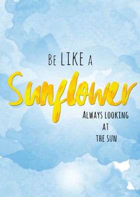 Be like a Sunflower