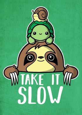 take it slow