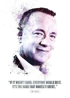 The Legendary Tom Hanks and his quote.