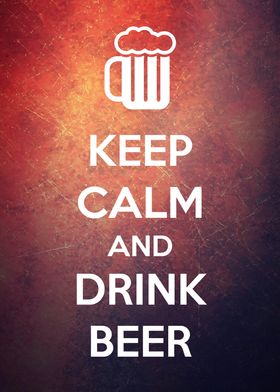 Keep Calm and Drink Beer!