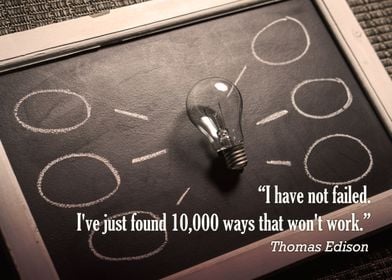 "I have not failed. I've just found 10,000 ways that wo ... 