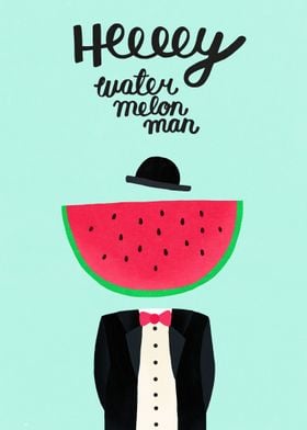 Hey watermelon man! 