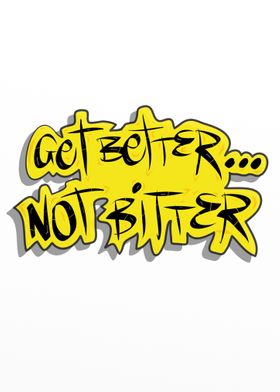 Get Better, Not Bitter